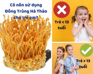 Đông trùng hạ thảo có dùng được cho trẻ em không?